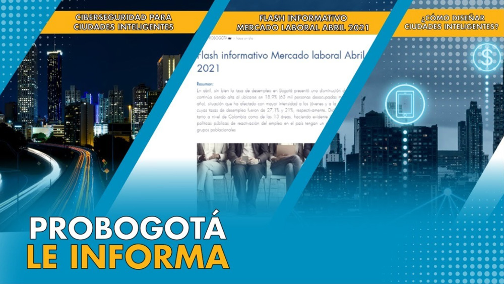 #ProBogotáLeInforma​​​​ | Conoce los aportes en ciudades inteligentes, empleo y ciberseguridad